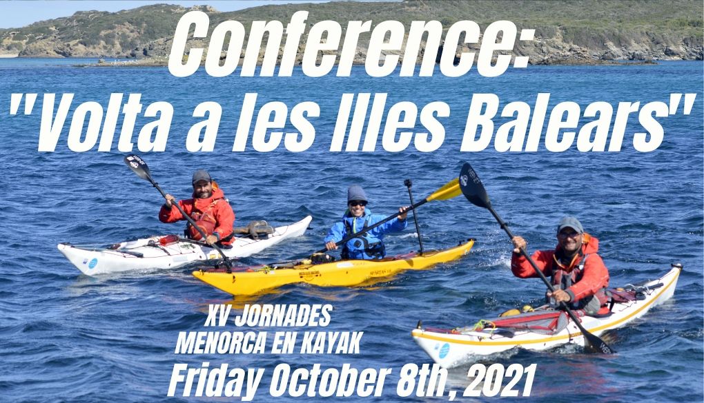 15 Symposium Menorca en Kayak: Conference "Round Balearic Islands by kayak" 8 October